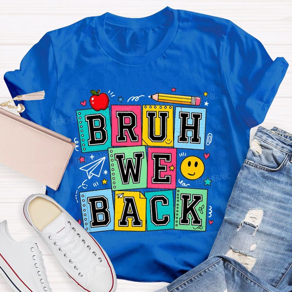 Bruh We Back Colorful Notebook Apple Pencil Teacher T-Shirt