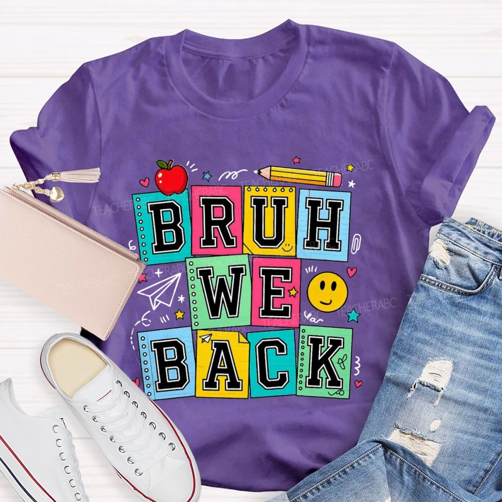 Bruh We Back Colorful Notebook Apple Pencil Teacher T-Shirt