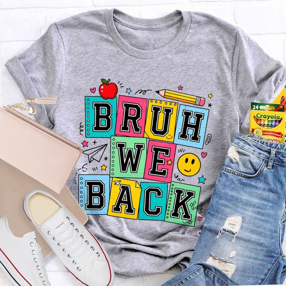 Bruh We Back Colorful Notebook Apple Pencil Teacher T-Shirt