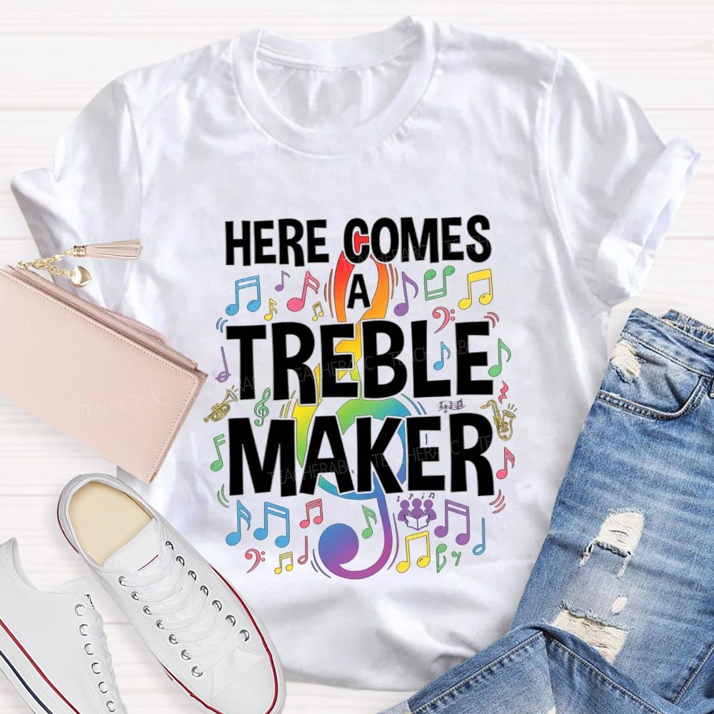 Here Comes A Treble Maker Music Teacher Rainbow Music Note T-shirt