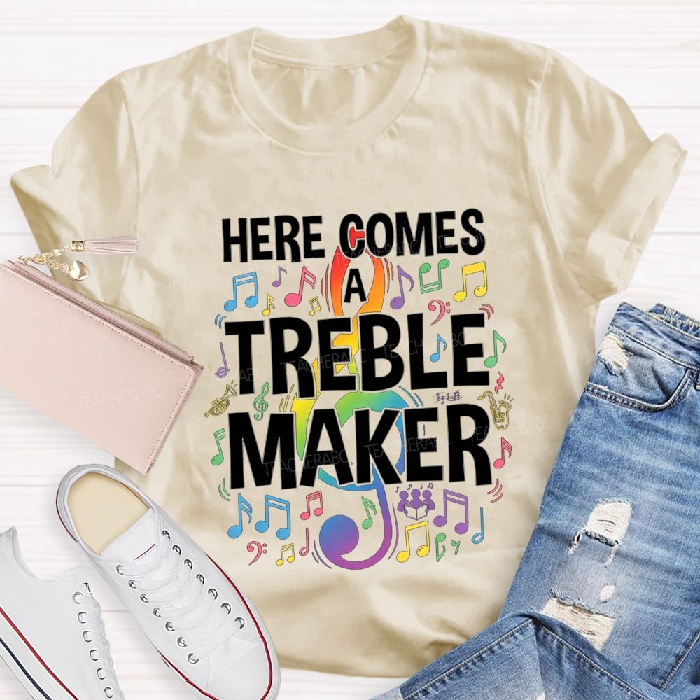 Here Comes A Treble Maker Music Teacher Rainbow Music Note T-shirt