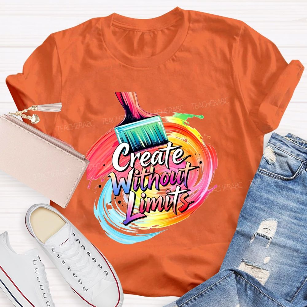 Create Without Limits Rainbow Paint Brush Swirl Art Teacher T-shirt