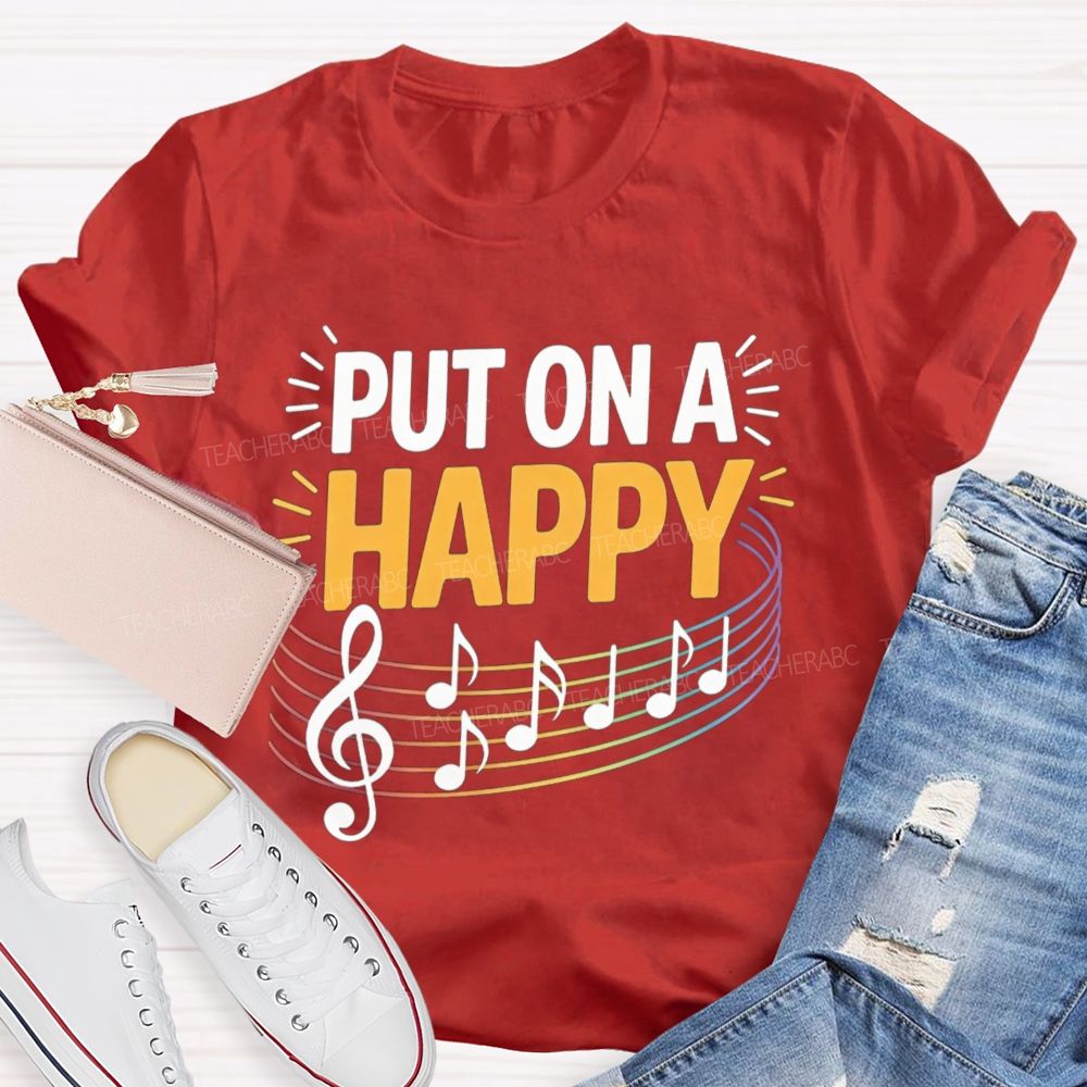 Put On A Happy Music Notes Teacher T-Shirt