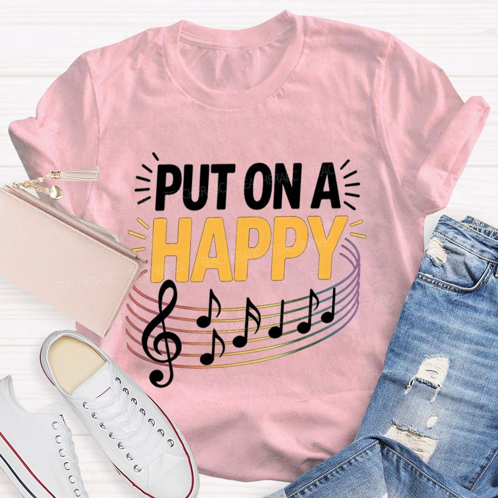 Put On A Happy Music Notes Teacher T-Shirt