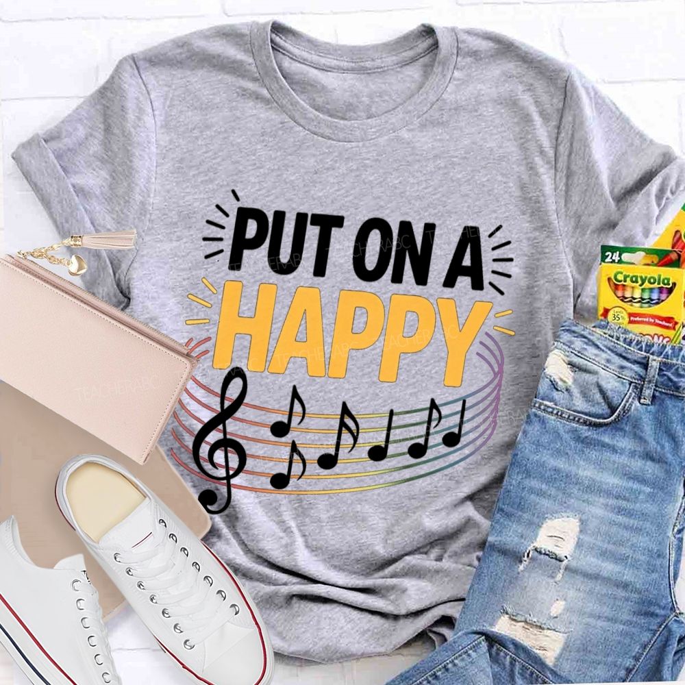 Put On A Happy Music Notes Teacher T-Shirt