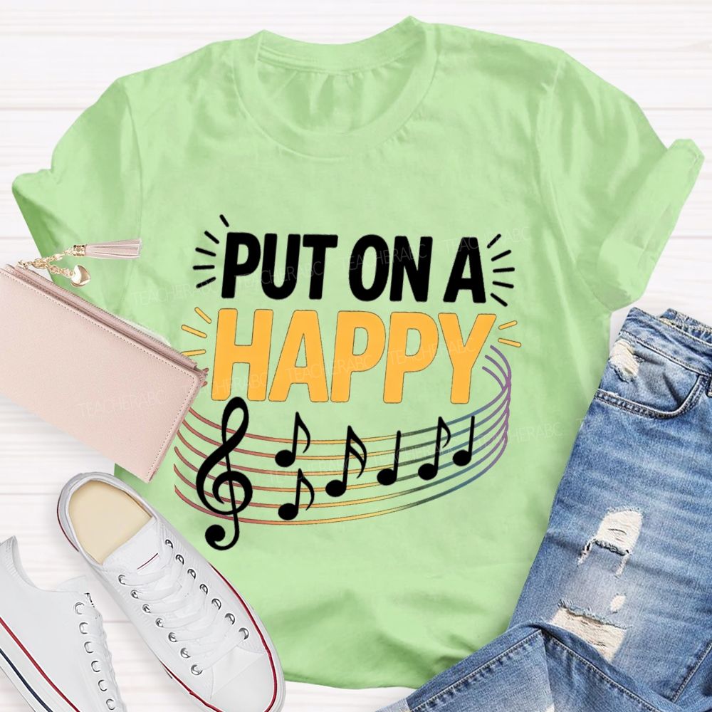 Put On A Happy Music Notes Teacher T-Shirt