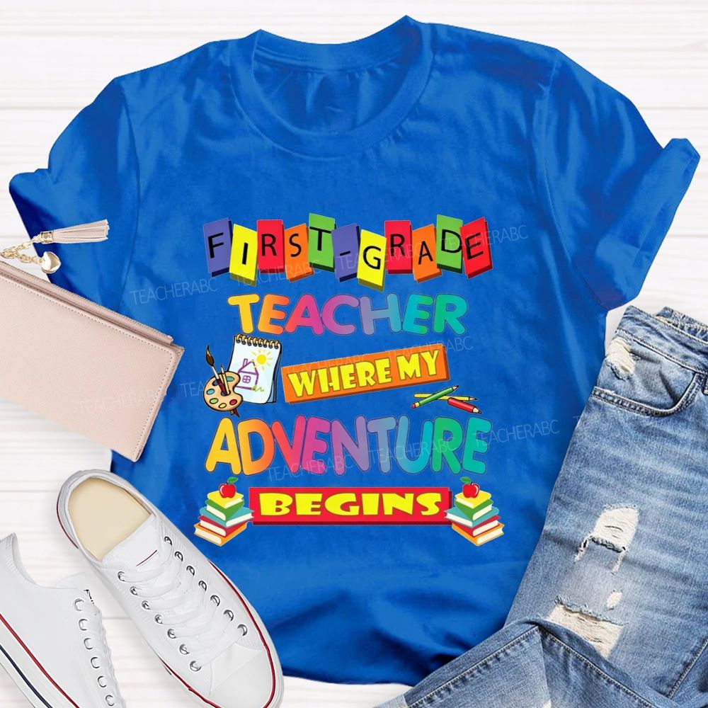 Personalized Grade First Grade Teacher Where My Adventure Begins Teacher T-shirt