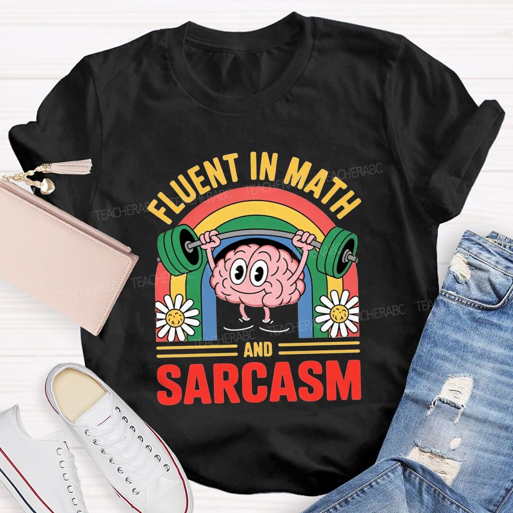 Fluent In Math And Sarcasm Math Teacher T-shirt
