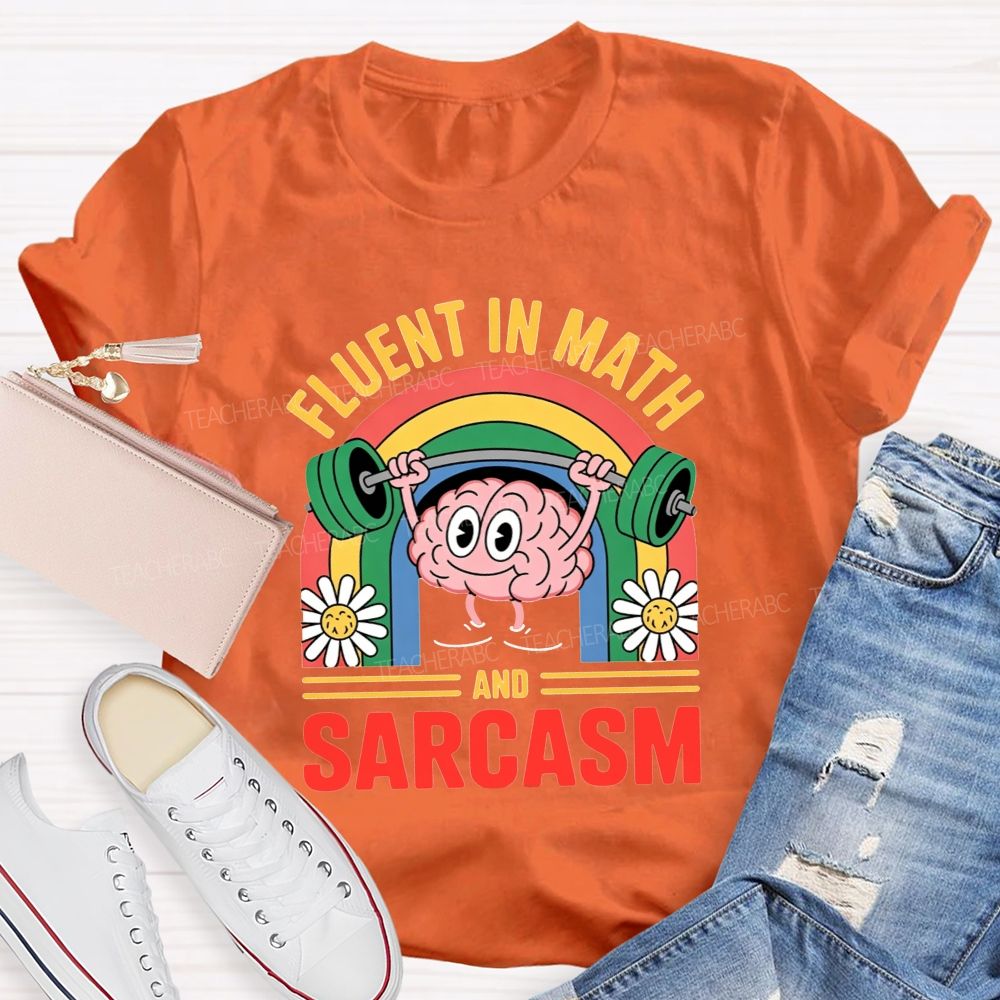 Fluent In Math And Sarcasm Math Teacher T-shirt