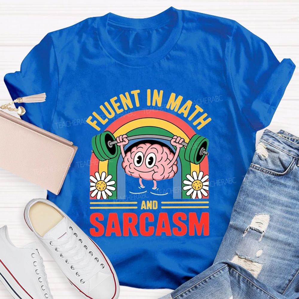 Fluent In Math And Sarcasm Math Teacher T-shirt
