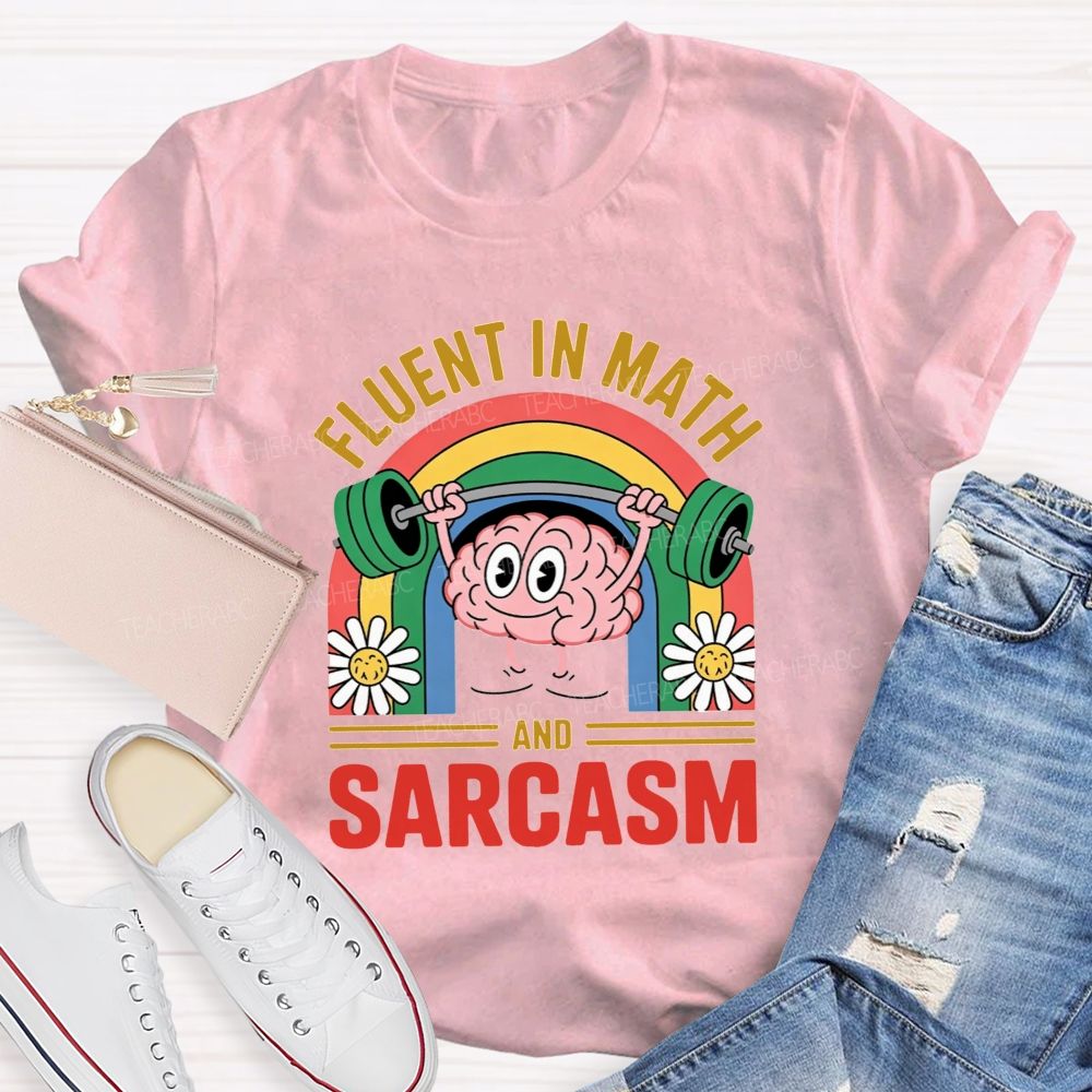 Fluent In Math And Sarcasm Math Teacher T-shirt