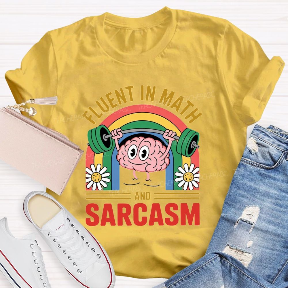 Fluent In Math And Sarcasm Math Teacher T-shirt
