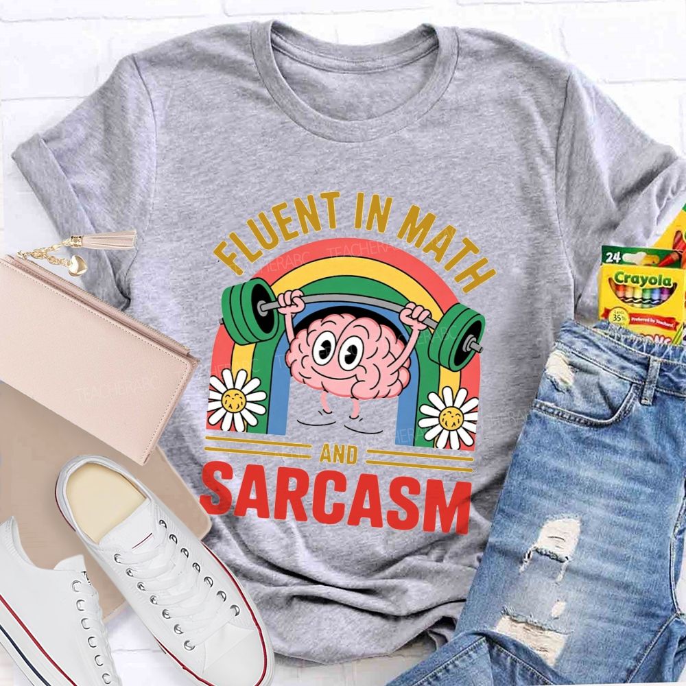 Fluent In Math And Sarcasm Math Teacher T-shirt