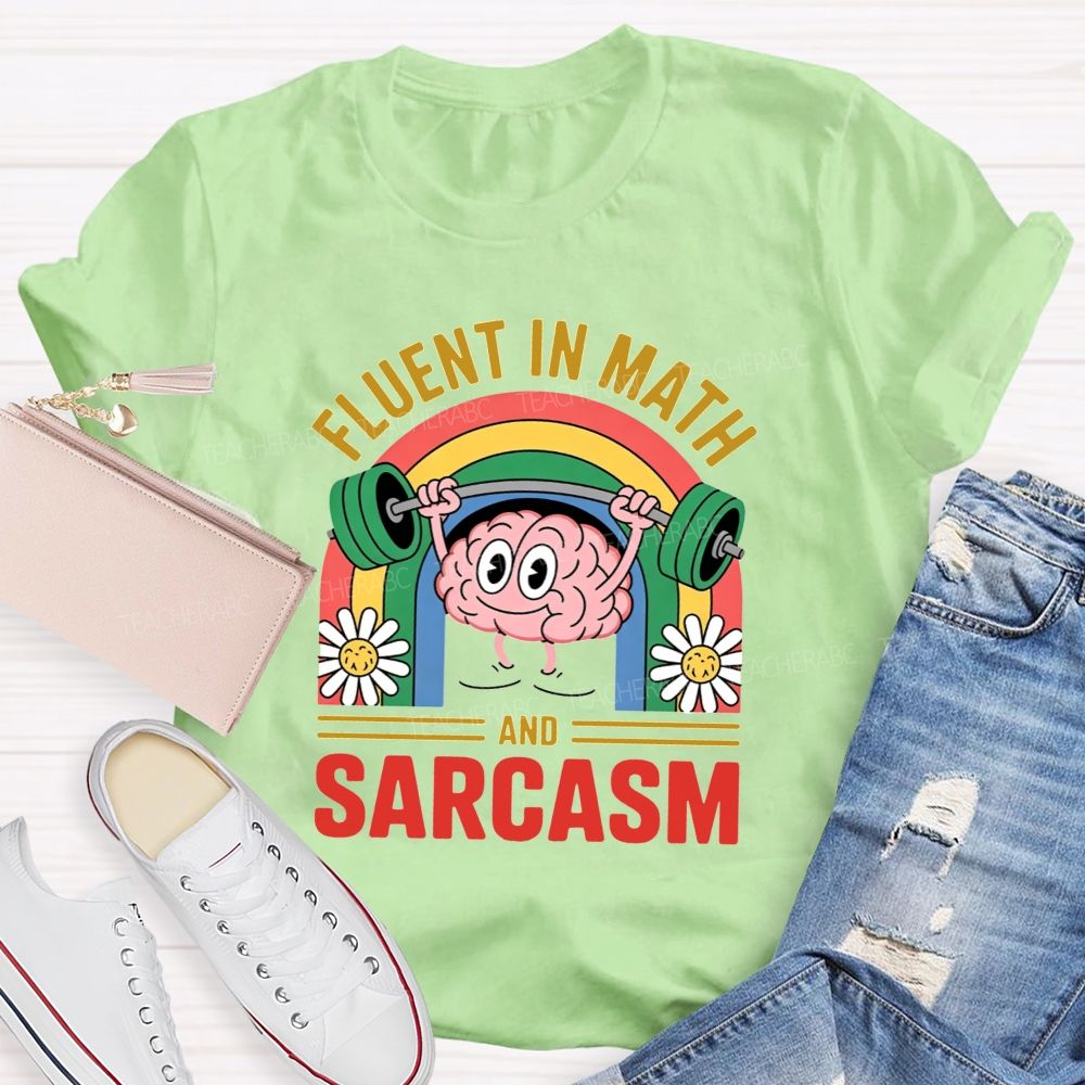 Fluent In Math And Sarcasm Math Teacher T-shirt