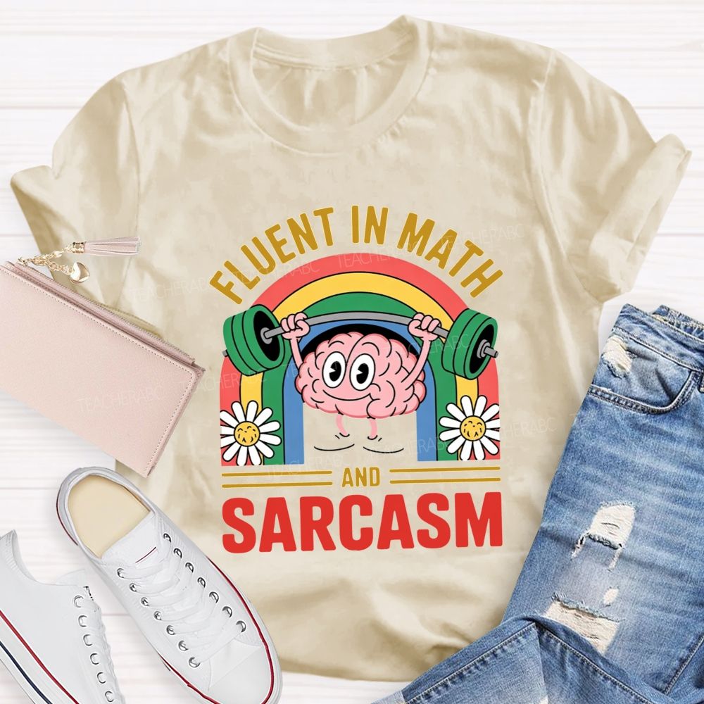 Fluent In Math And Sarcasm Math Teacher T-shirt