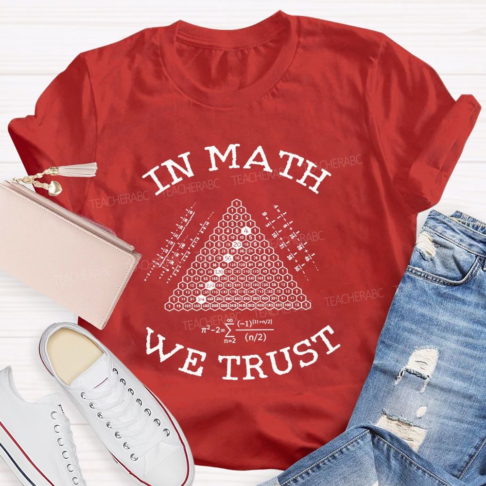 In Math We Trust In Equations And Numbers We Trust Teacher T-shirt