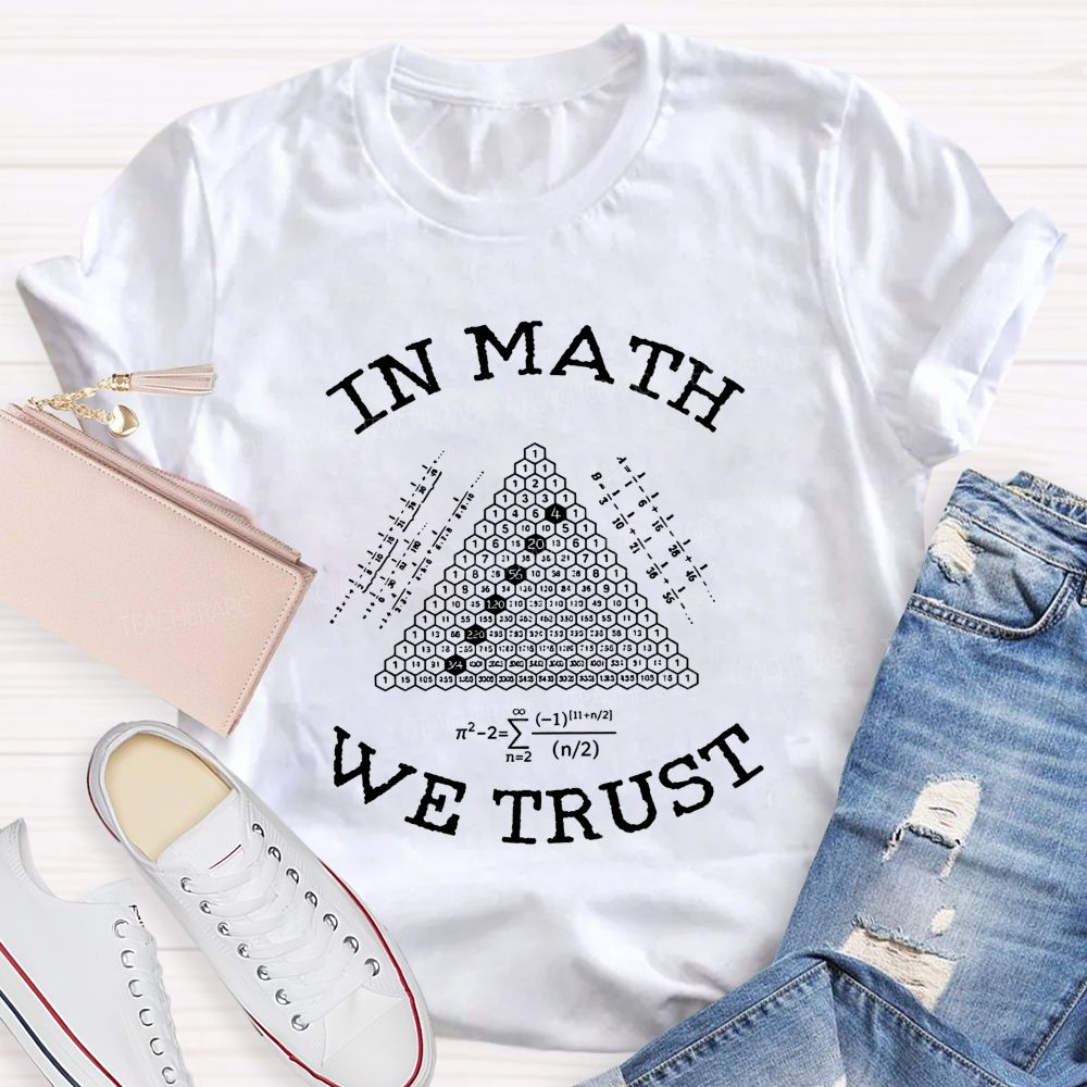 In Math We Trust In Equations And Numbers We Trust Teacher T-shirt