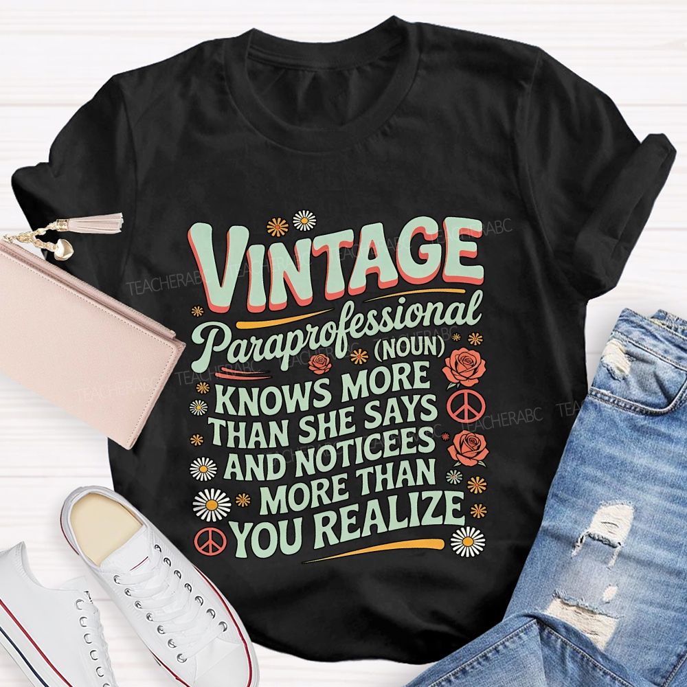 Vintage Paraprofessional Knows More Than She Says And Noticed More Than You Realize Teacher T-Shirt