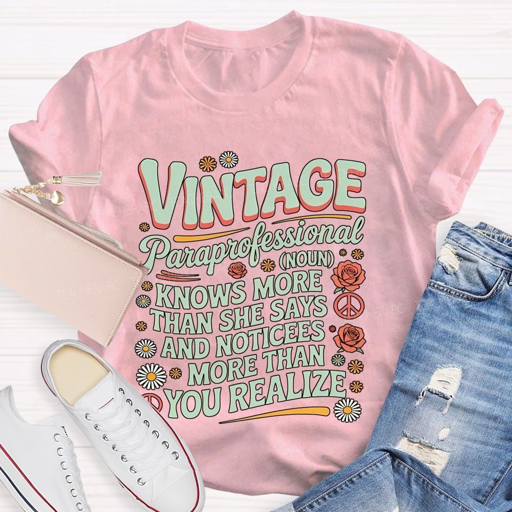Vintage Paraprofessional Knows More Than She Says And Noticed More Than You Realize Teacher T-Shirt