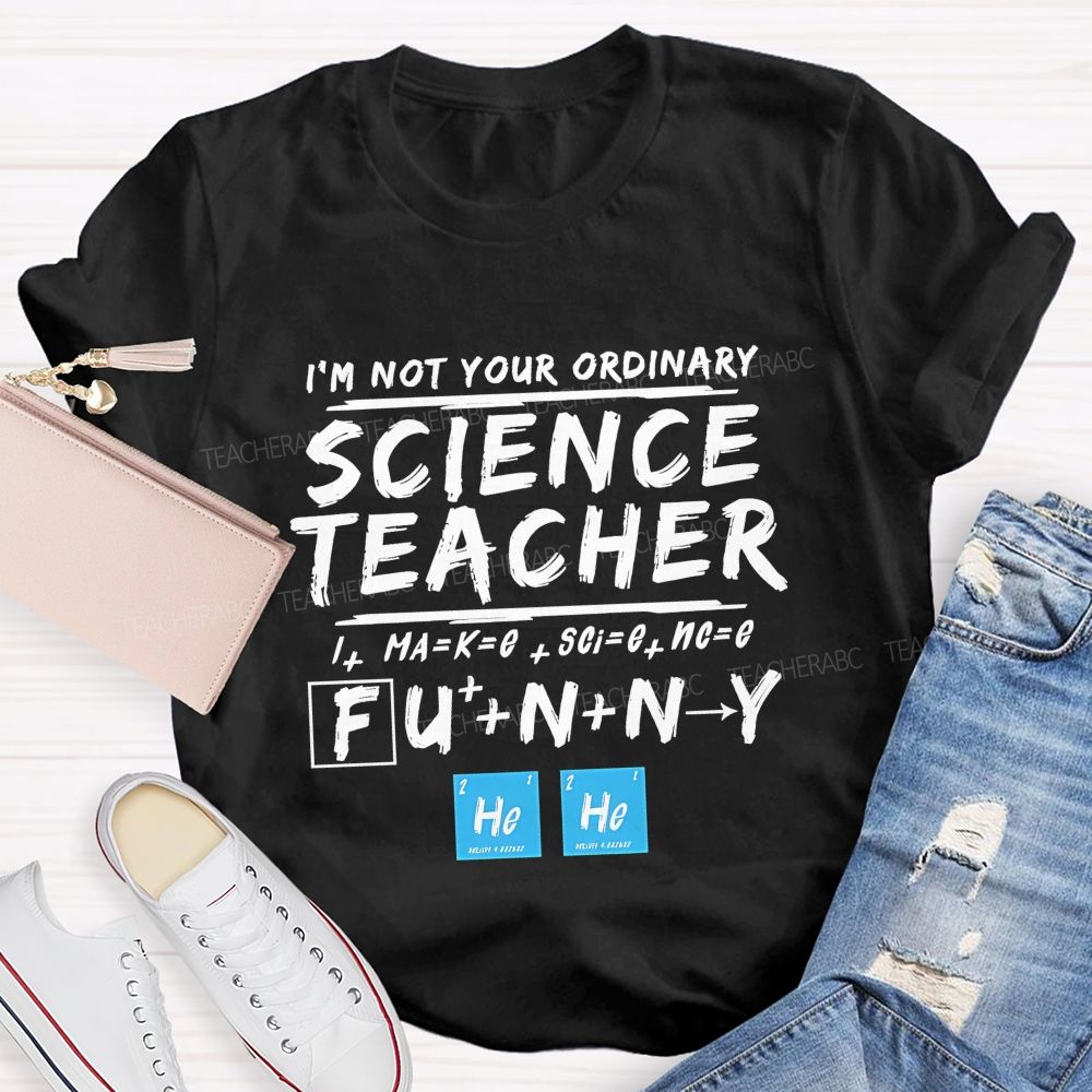 I'M Not Your Ordinary Science Teacher Funny Hero Teacher T-shirt