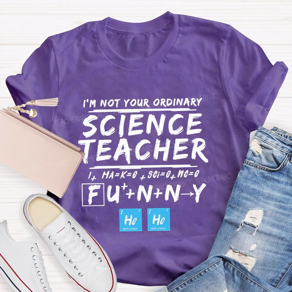 I'M Not Your Ordinary Science Teacher Funny Hero Teacher T-shirt