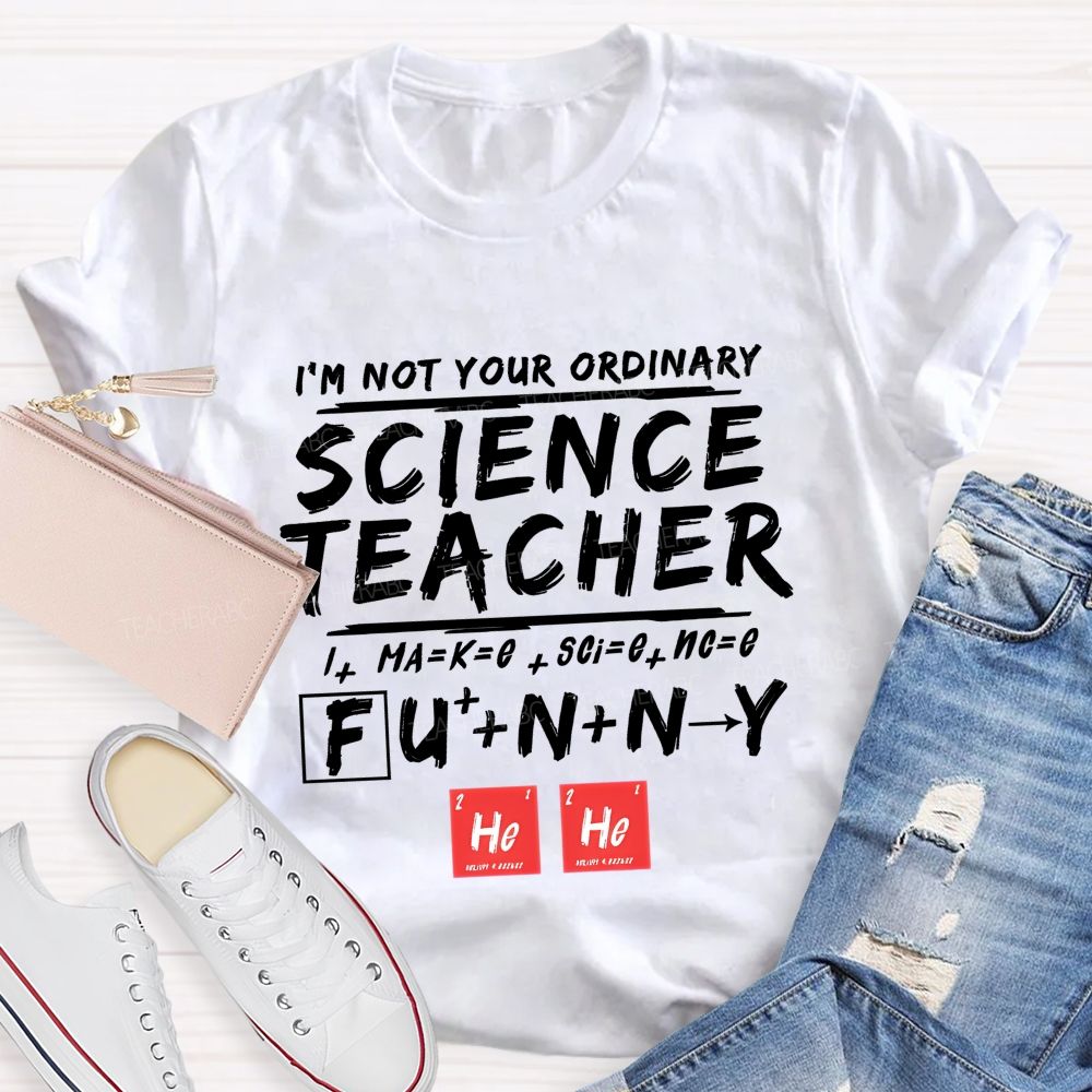 I'M Not Your Ordinary Science Teacher Funny Hero Teacher T-shirt