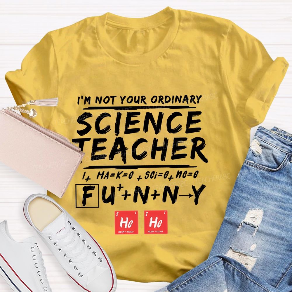 I'M Not Your Ordinary Science Teacher Funny Hero Teacher T-shirt
