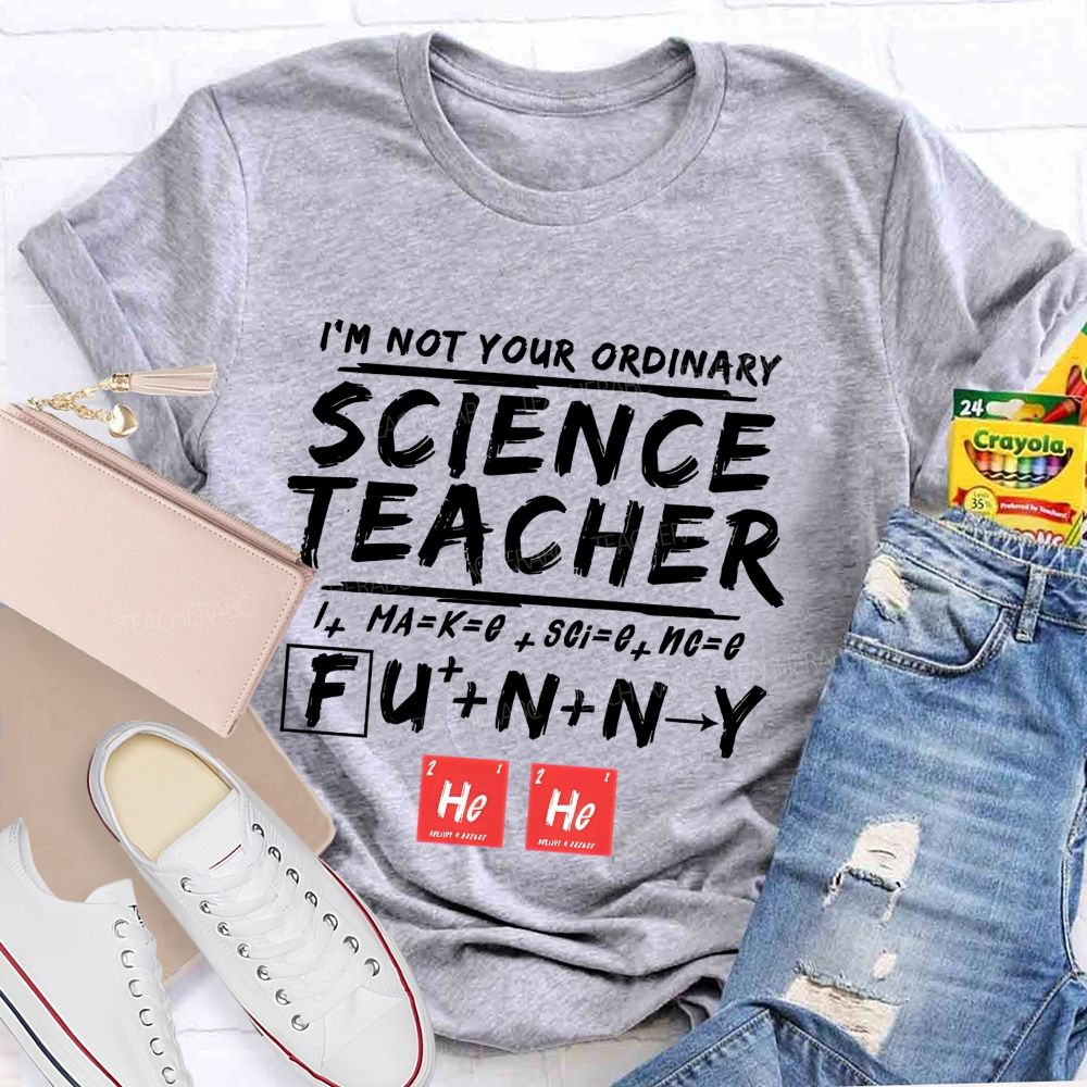 I'M Not Your Ordinary Science Teacher Funny Hero Teacher T-shirt