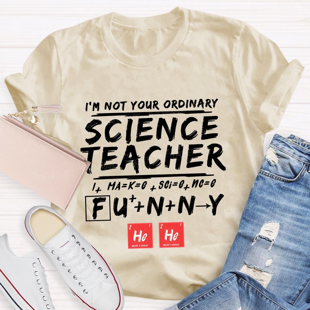 I'M Not Your Ordinary Science Teacher Funny Hero Teacher T-shirt