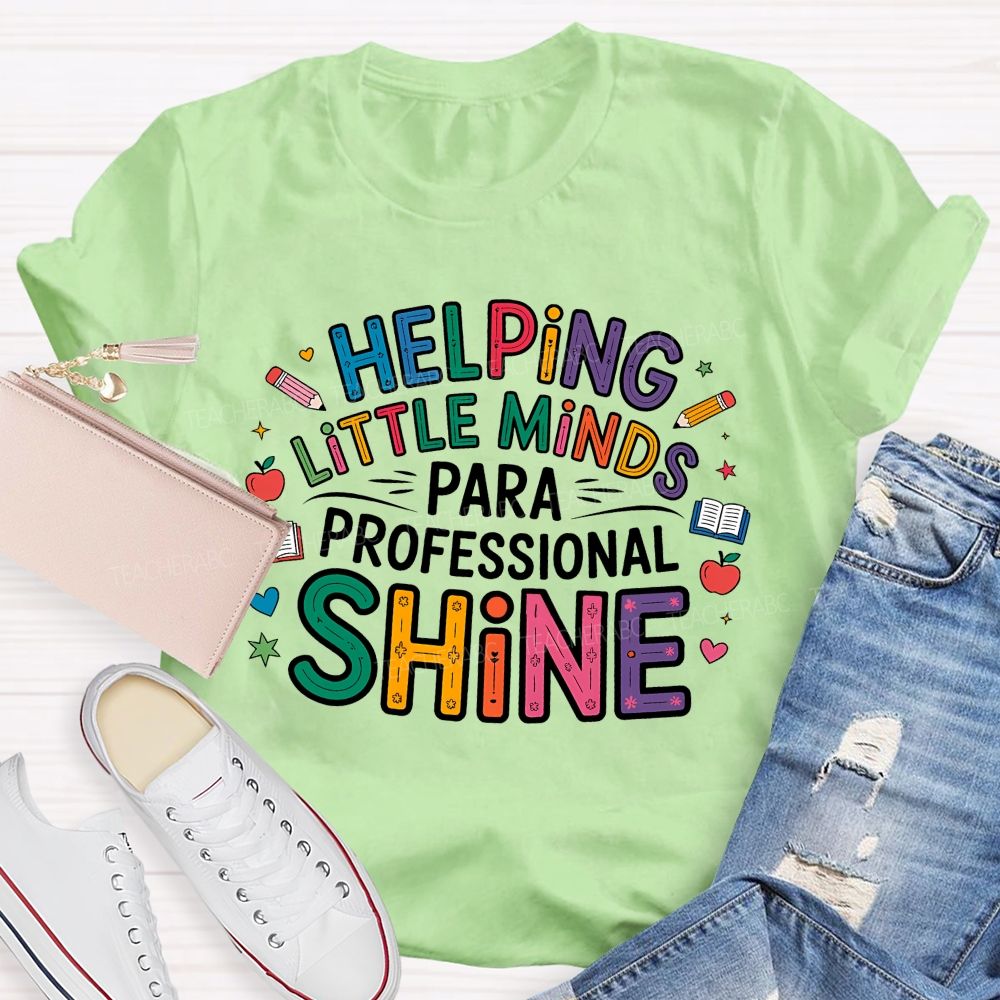 Helping Little Minds Shine Paraprofessional Teacher T-Shirt