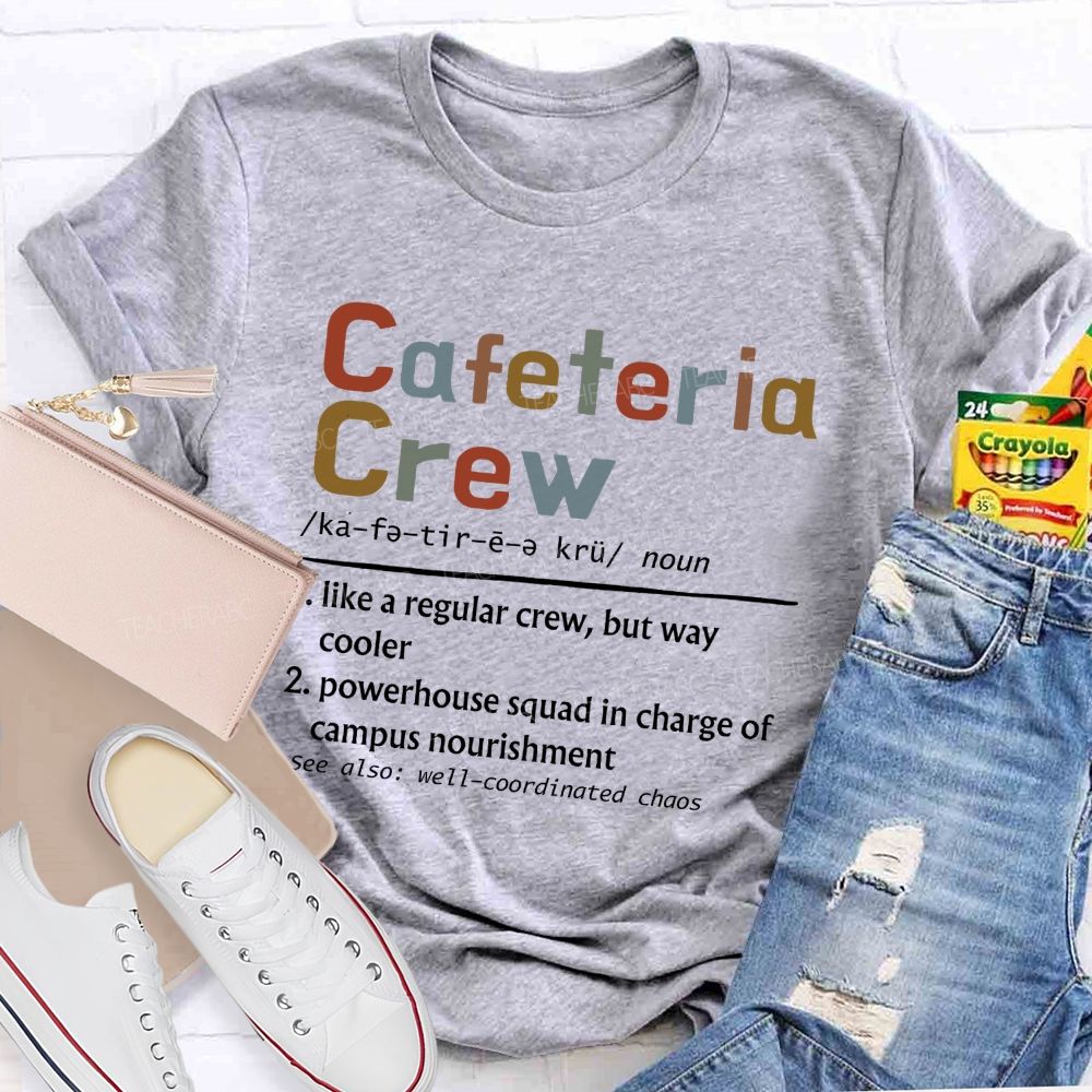 Cafeteria Crew Like A Regular Crew But Way Cooler Teacher T-shirt