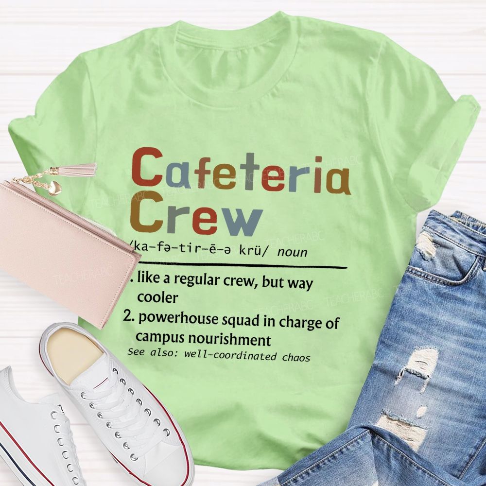 Cafeteria Crew Like A Regular Crew But Way Cooler Teacher T-shirt