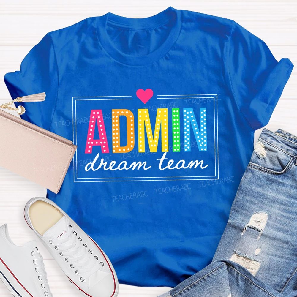 Admin Dream Team Back To School Teacher T-shirt