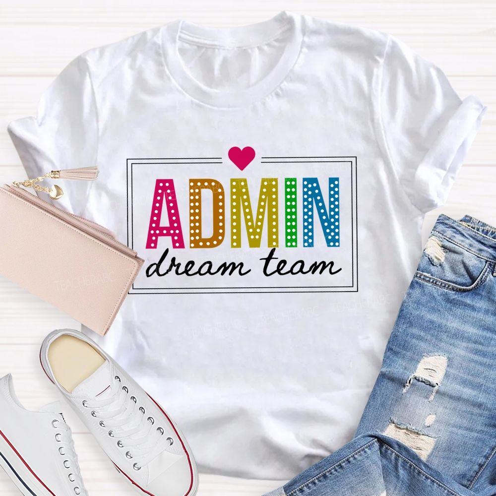 Admin Dream Team Back To School Teacher T-shirt