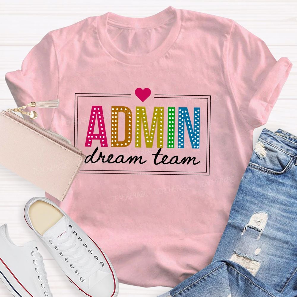 Admin Dream Team Back To School Teacher T-shirt