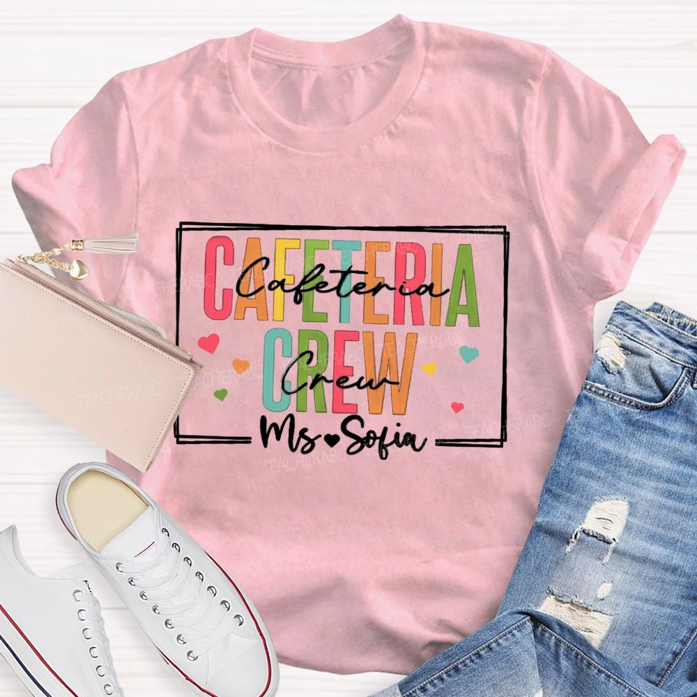 Personalized Name Cafeteria Crew Colorful Letters And Heart Teacher T-shirt