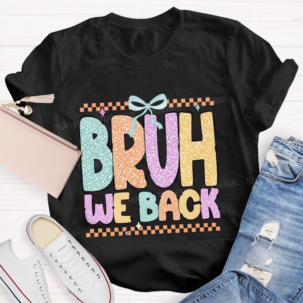 Bruh We Back Glitter Printed Teacher T-shirt