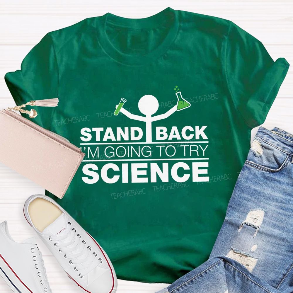 Stand Back I'M Going To Try Science Teacher T-Shirt