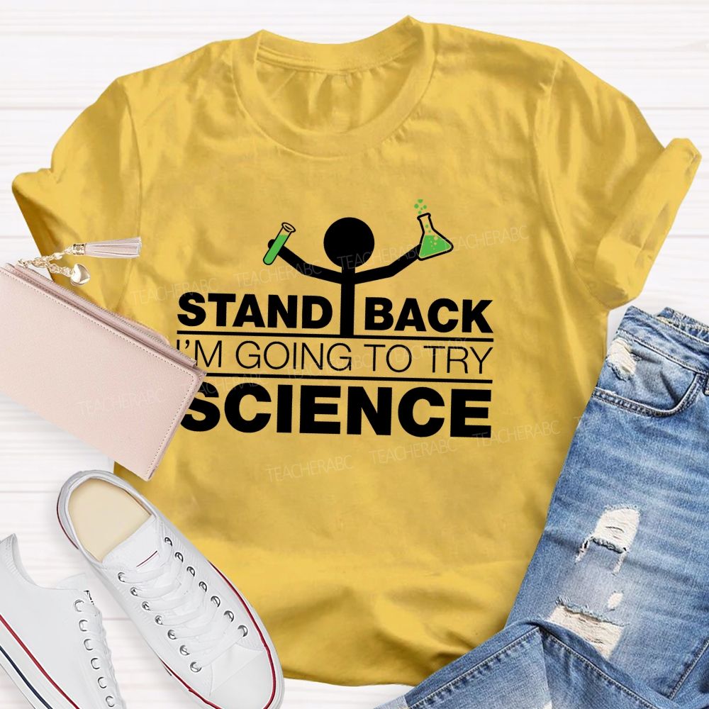 Stand Back I'M Going To Try Science Teacher T-Shirt