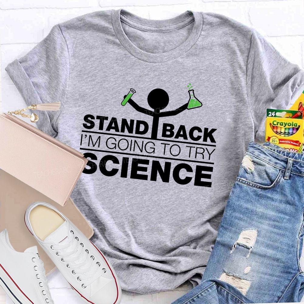 Stand Back I'M Going To Try Science Teacher T-Shirt