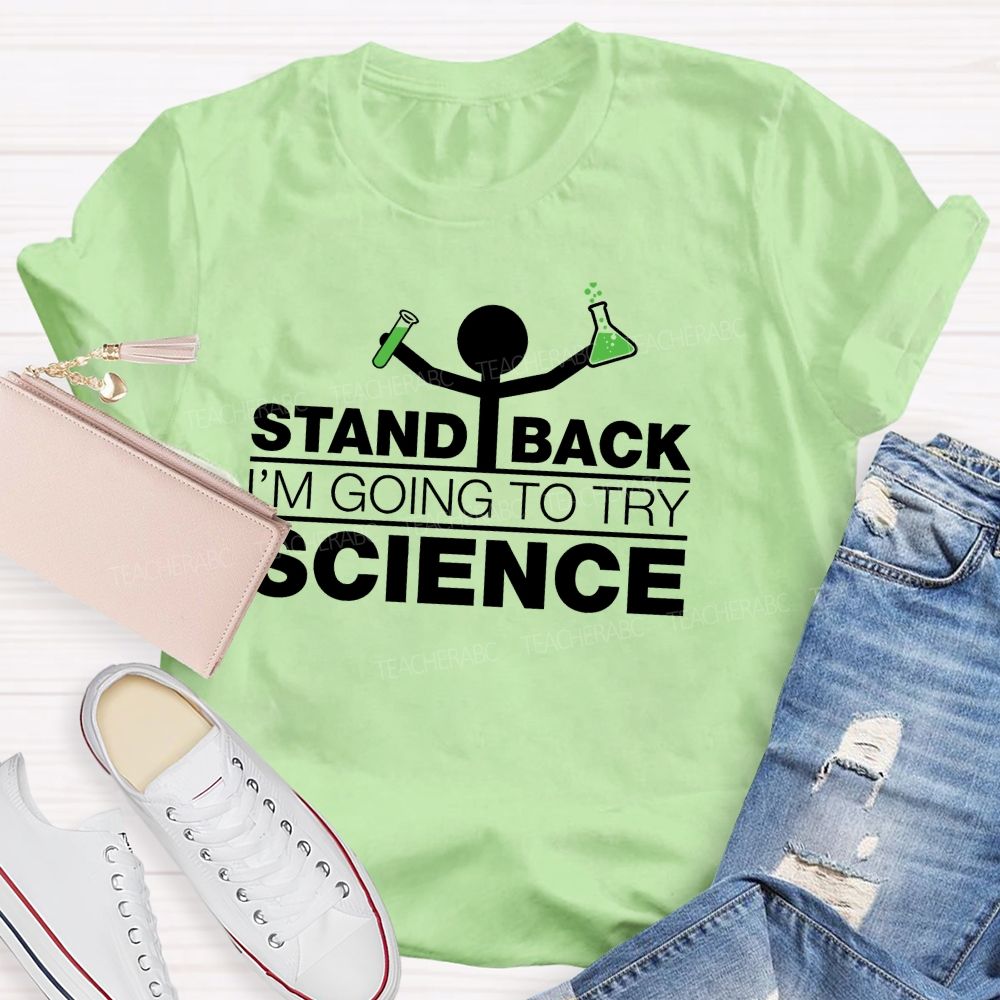 Stand Back I'M Going To Try Science Teacher T-Shirt