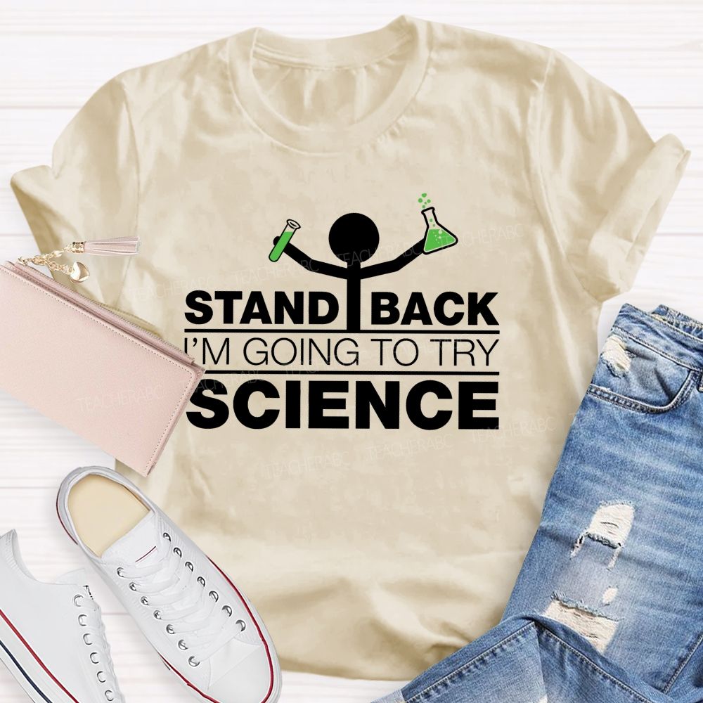 Stand Back I'M Going To Try Science Teacher T-Shirt