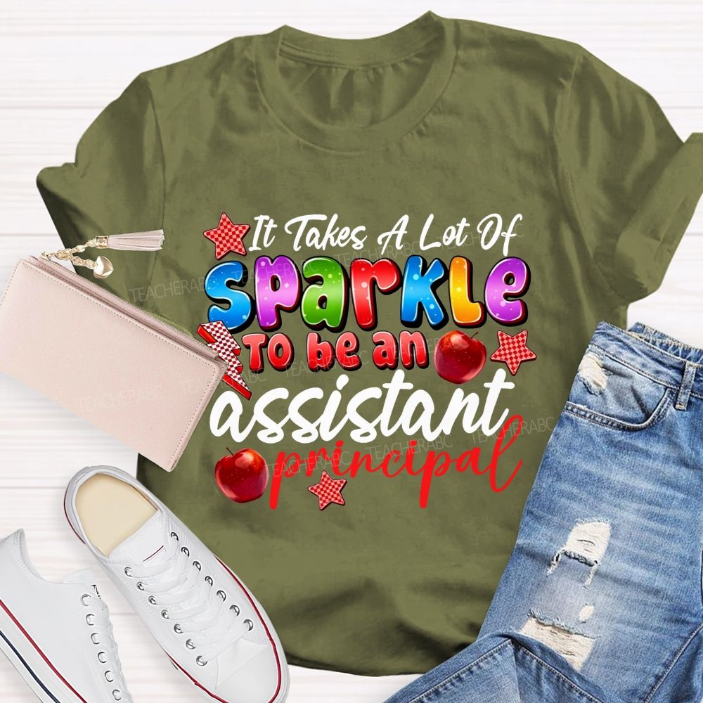 It Takes A Lot Of Sparkle To Be An Assistant Principal Teacher T-shirt