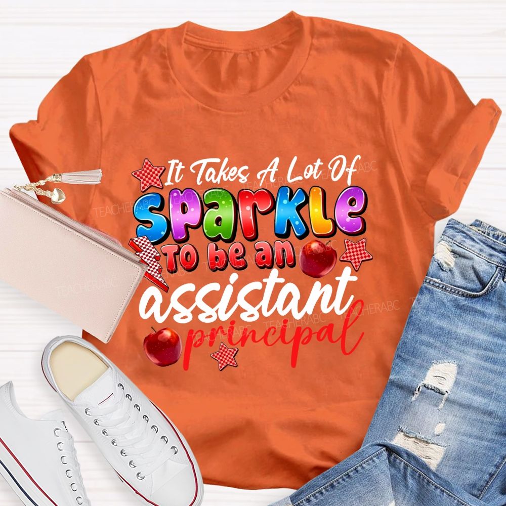 It Takes A Lot Of Sparkle To Be An Assistant Principal Teacher T-shirt