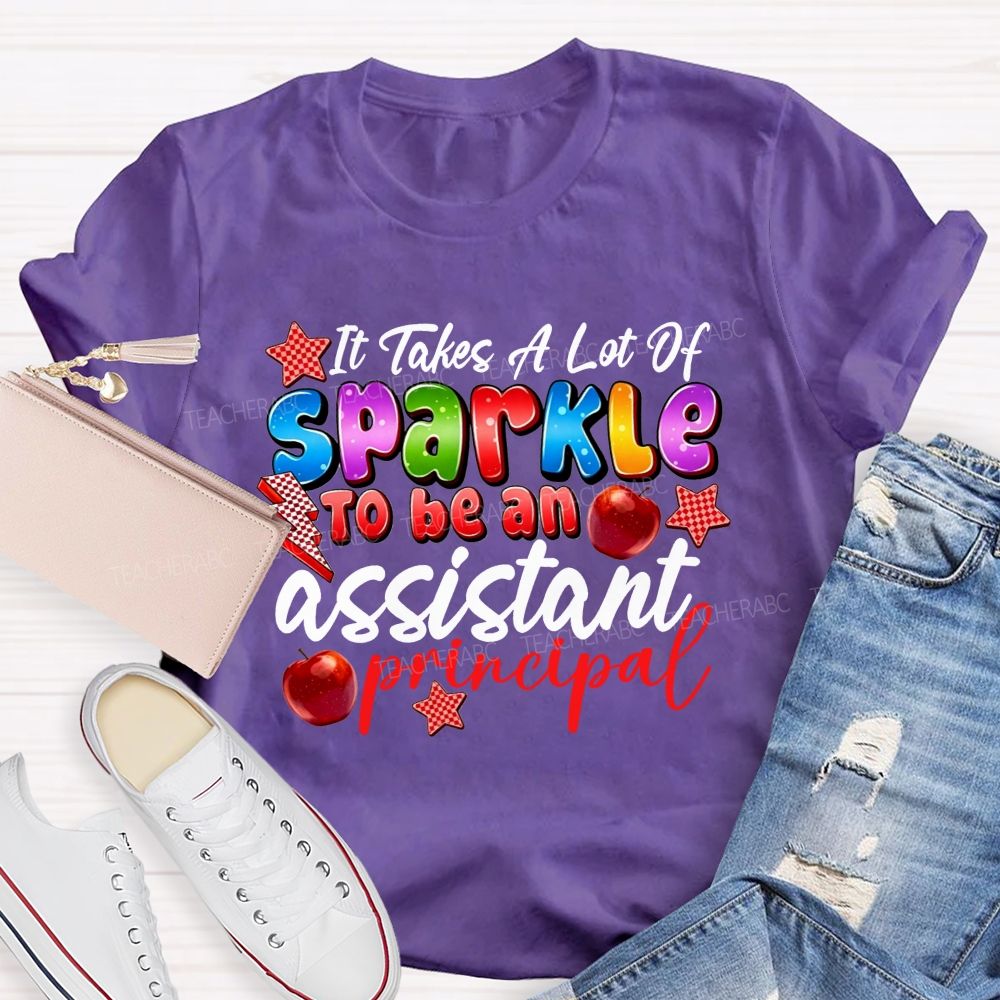 It Takes A Lot Of Sparkle To Be An Assistant Principal Teacher T-shirt
