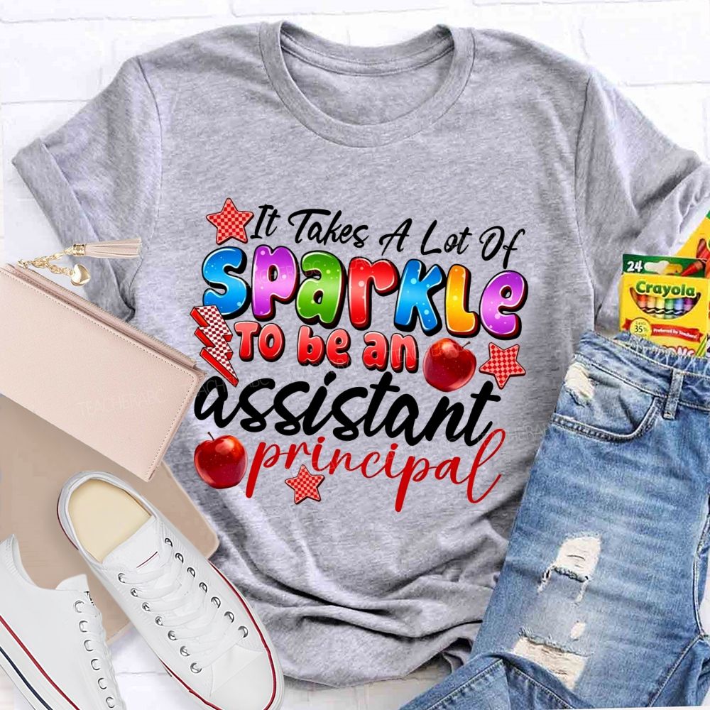 It Takes A Lot Of Sparkle To Be An Assistant Principal Teacher T-shirt