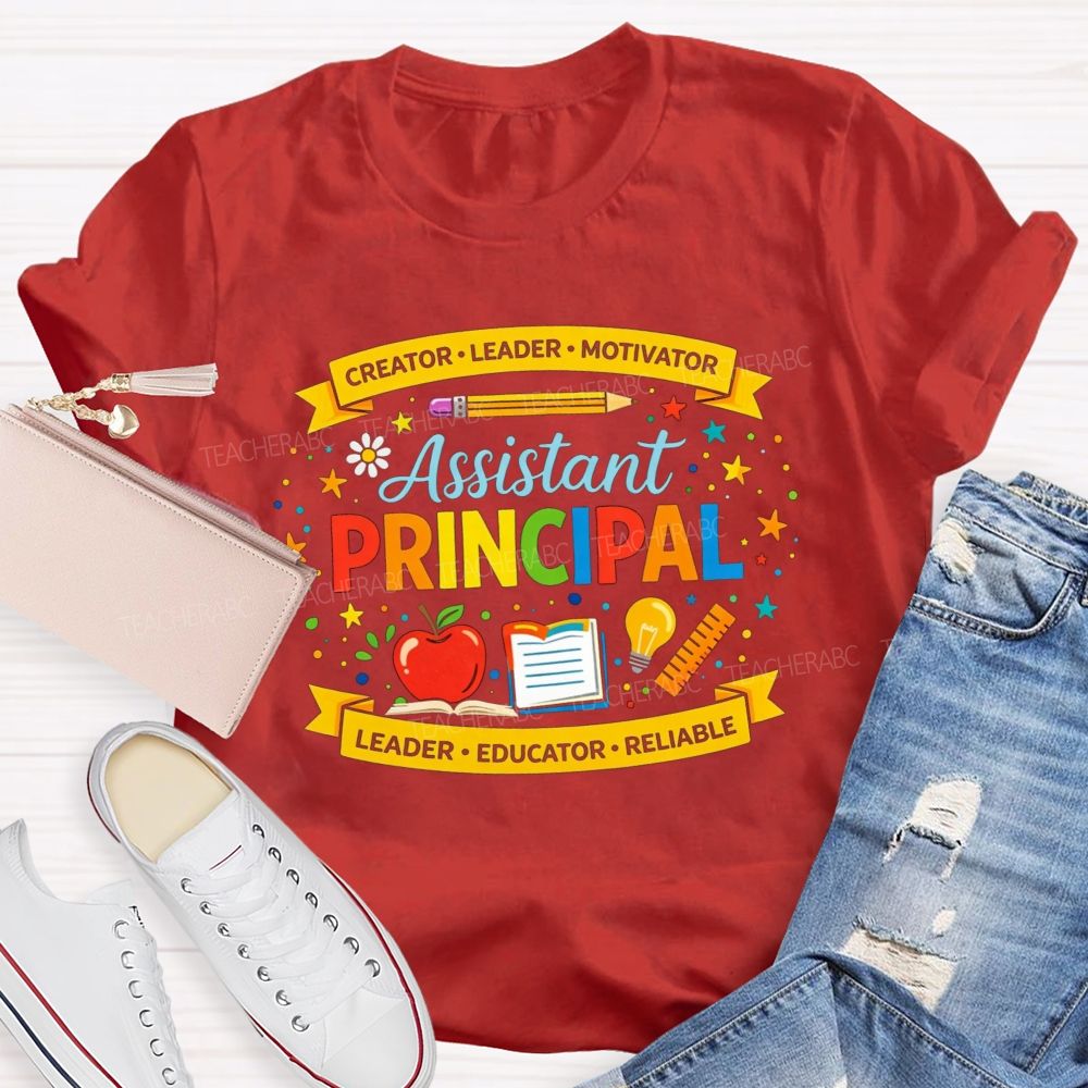 Creator Leader Motivator Assistant Principal Leader Educator Reliable T-shirt