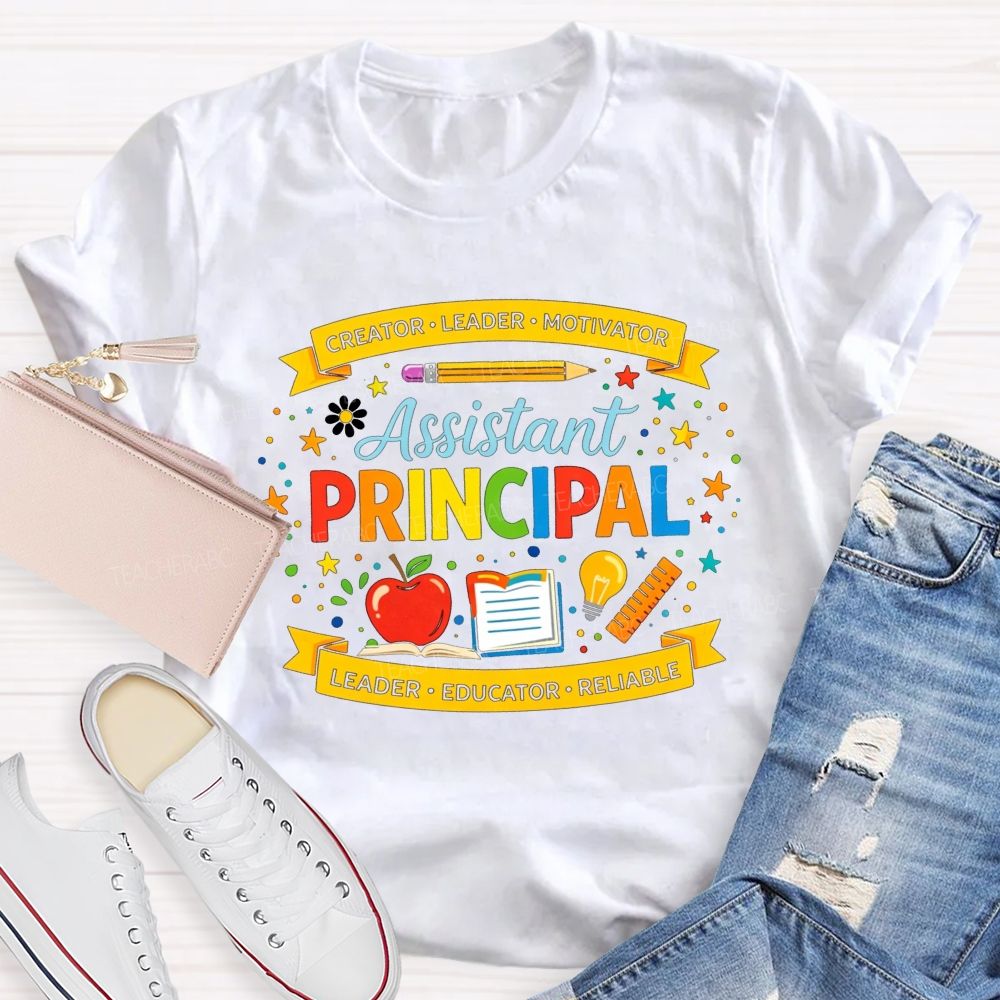 Creator Leader Motivator Assistant Principal Leader Educator Reliable T-shirt