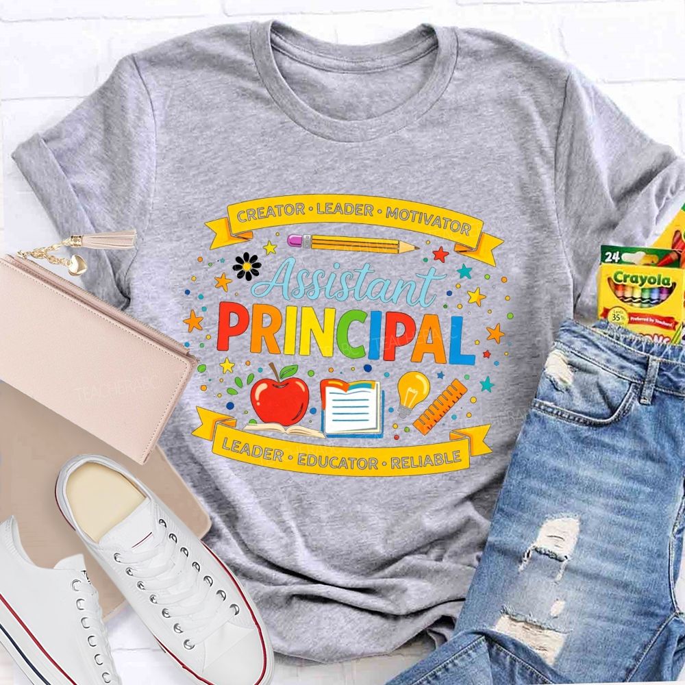 Creator Leader Motivator Assistant Principal Leader Educator Reliable T-shirt