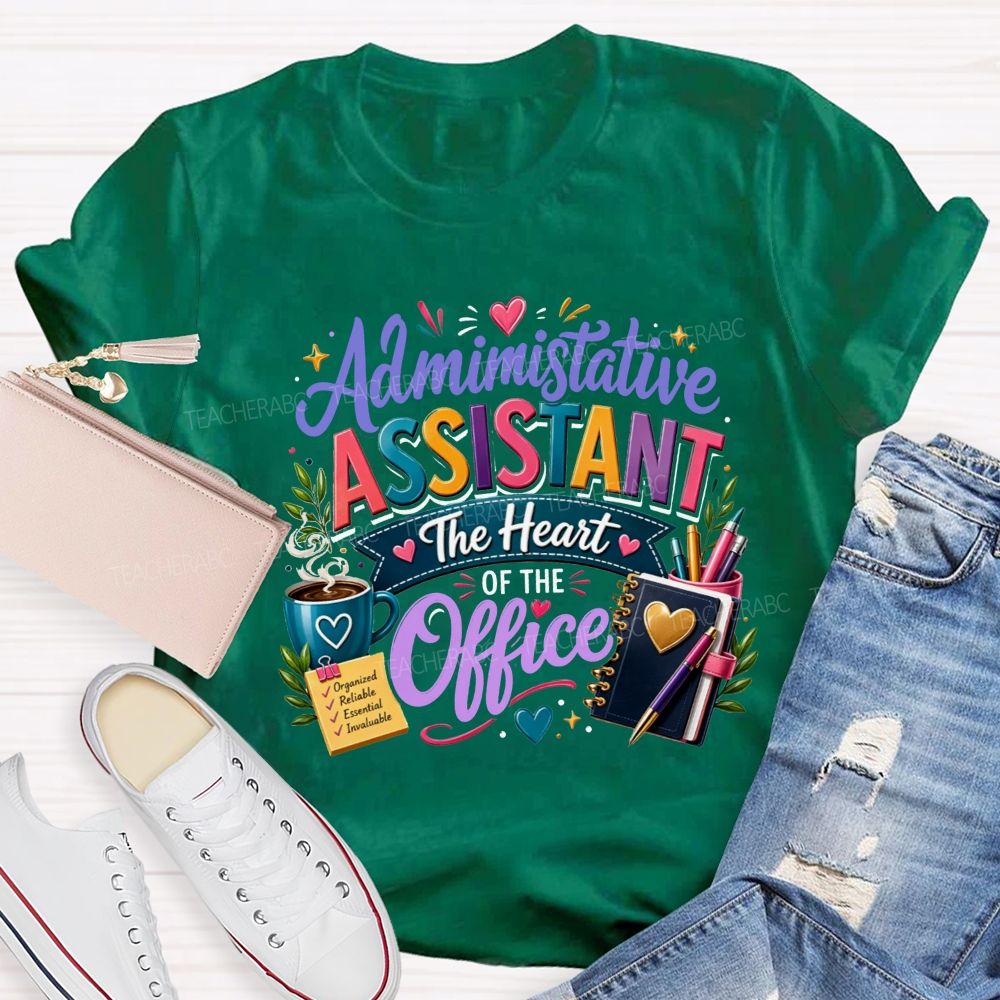 Administrative Assistant The Heart Of The Office T-shirt